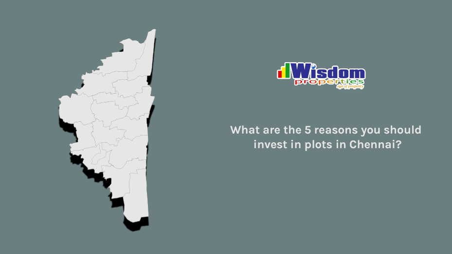What are the 5 reasons you should invest in plots in Chennai?