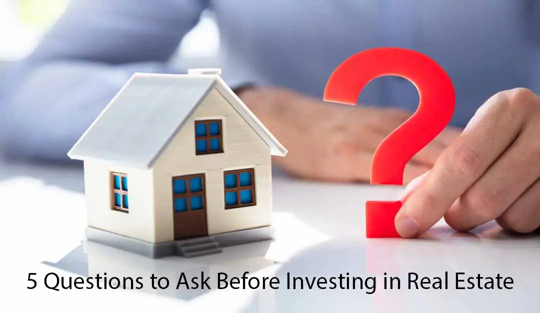 Questions to ask before investing in real Estate. Wisdom Properties
