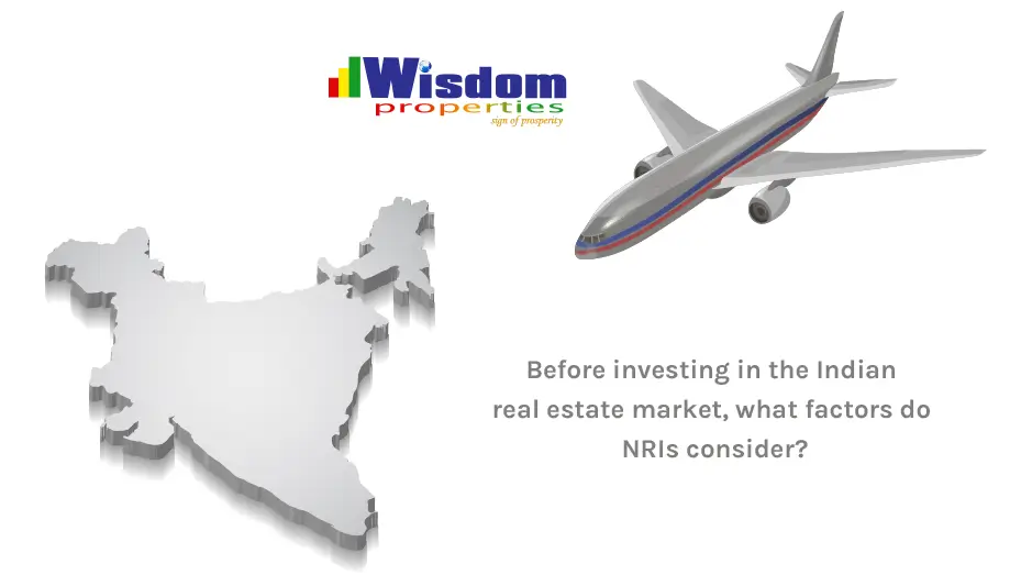 Before investing in the Indian real estate market, what factors do NRIs consider