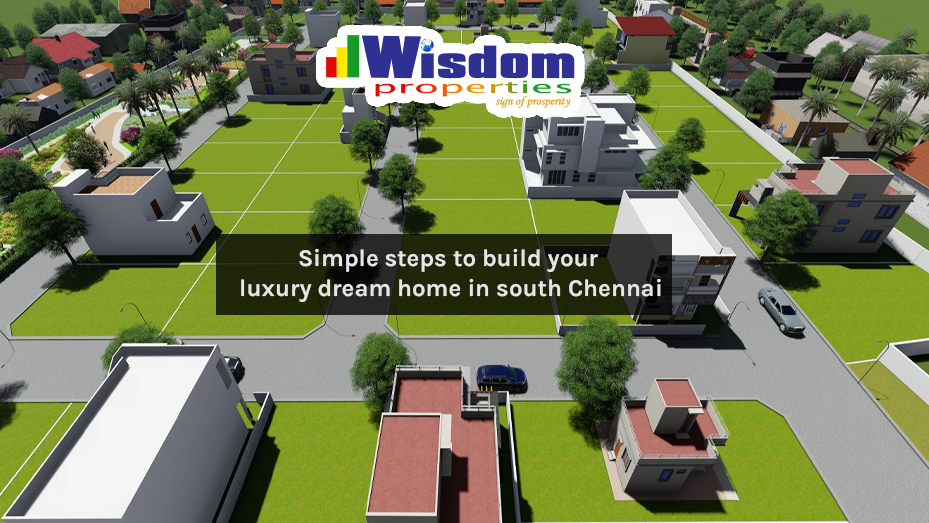 Simple steps to build your luxury dream home in south Chennai