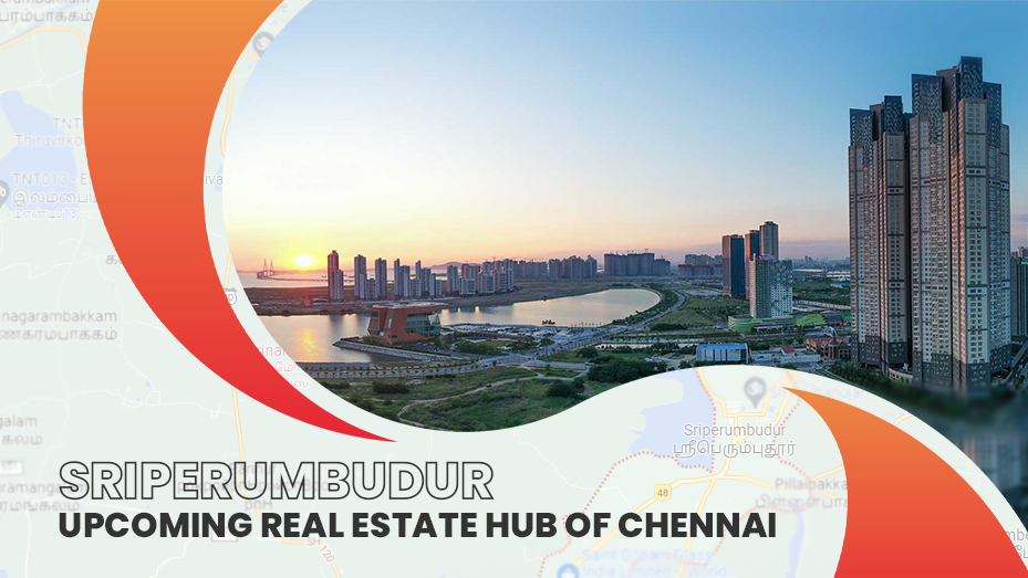 Sriperumbudur : upcoming Real Estate Hub of Chennai