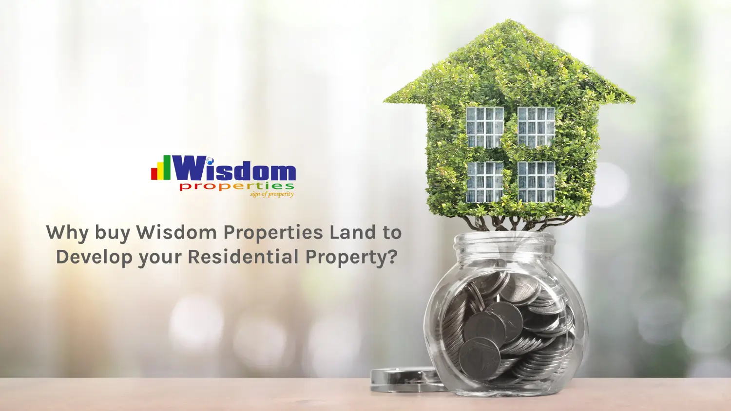 Why buy Wisdom Properties Land to Develop your Residential Property