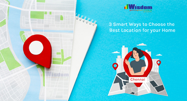 3 Smart Ways to Choose the Best Location for your Home