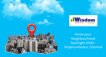 Know your Neighbourhood Spotlight 2023 - Sriperumbudur, Chennai